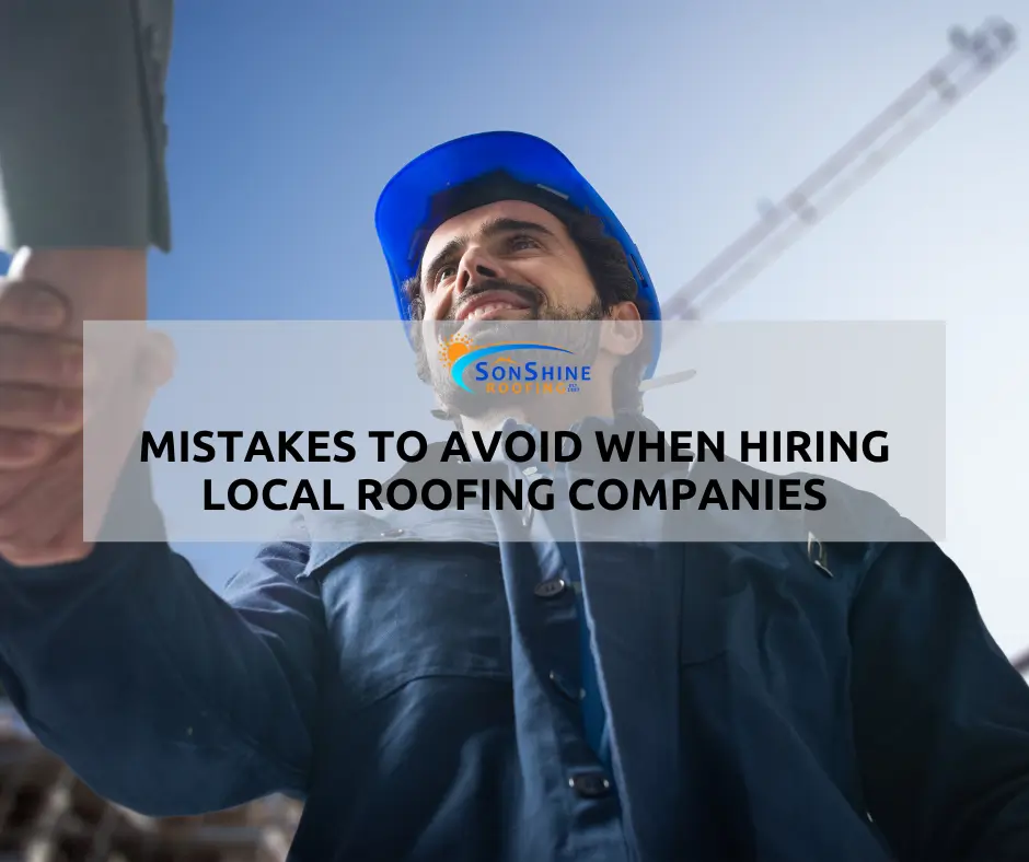 local roofing companies mistakes to avoid when hiring roofers roofing contractor tips sarasota roofing company
